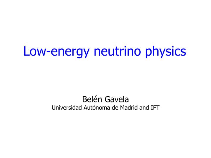 low energy neutrino physics