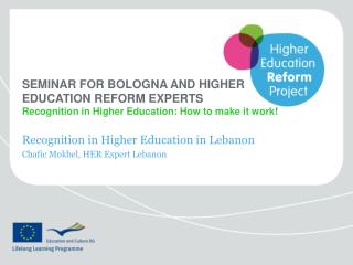 Recognition in Higher Education in Lebanon Chafic Mokbel, HER Expert Lebanon