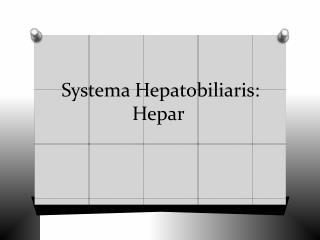 Systema Hepatobiliaris: Hepar