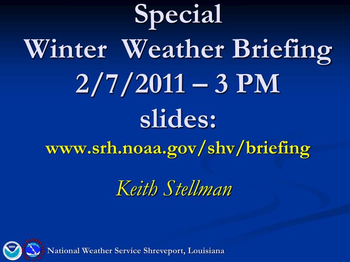 special winter weather briefing 2 7 2011 3 pm slides www srh noaa gov shv briefing