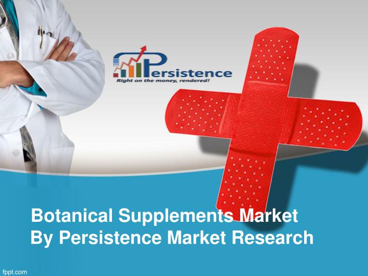 botanical supplements market by persistence market research