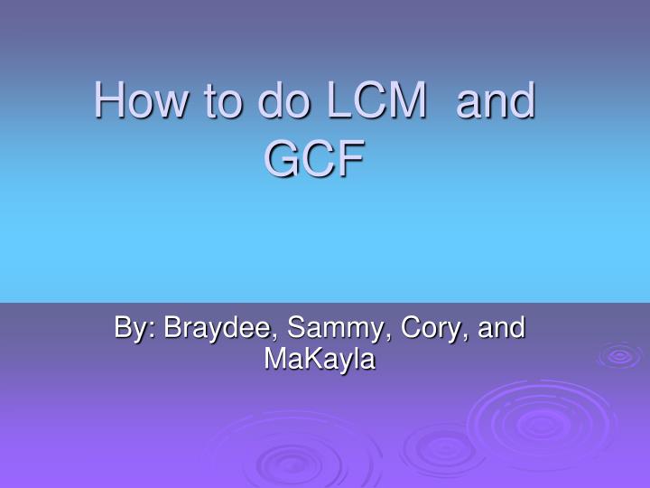 how to do lcm and gcf