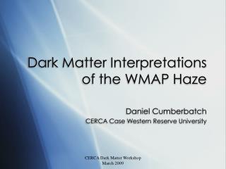 Dark Matter Interpretations of the WMAP Haze