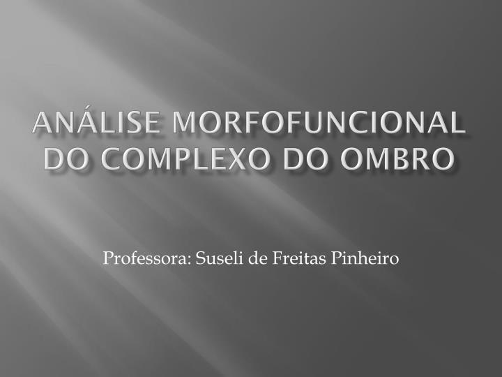 an lise morfofuncional do complexo do ombro