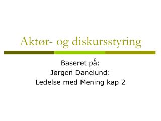 akt r og diskursstyring