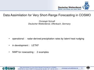 Data Assimilation for Very Short-Range Forecasting in COSMO