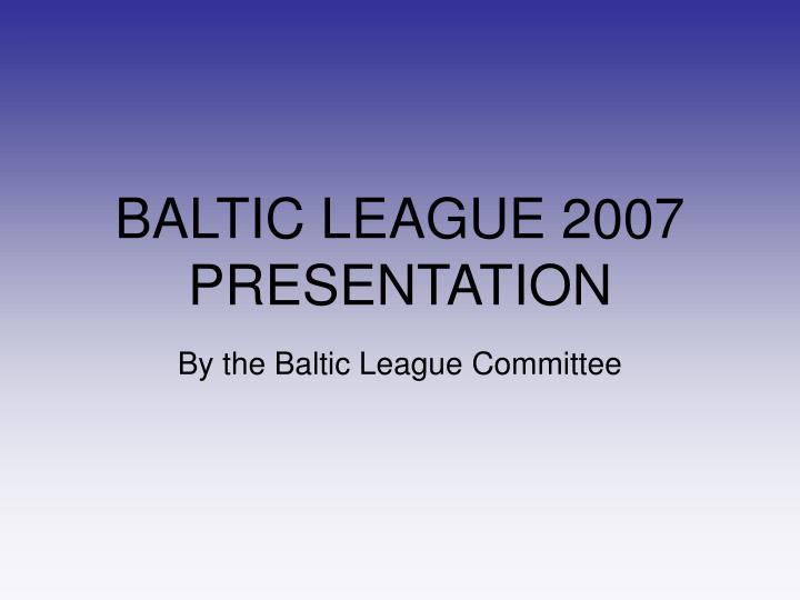 baltic league 2007 presentation