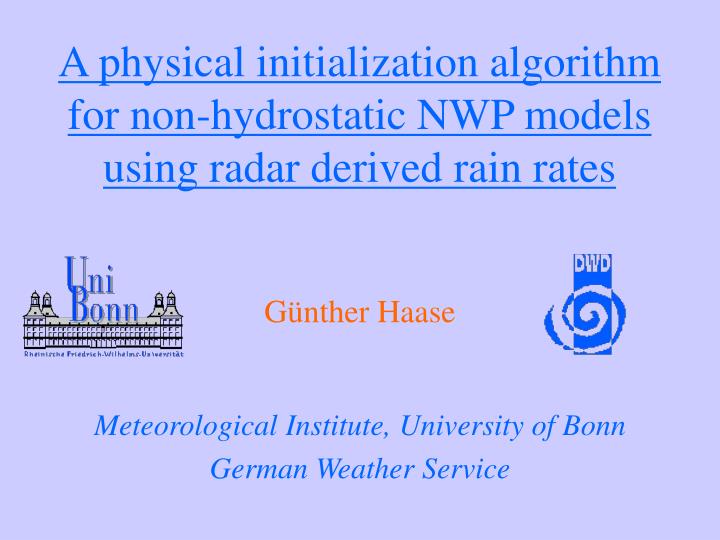 a physical initialization algorithm for non hydrostatic nwp models using radar derived rain rates