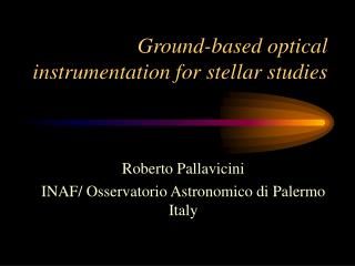 Ground-based optical instrumentation for stellar studies