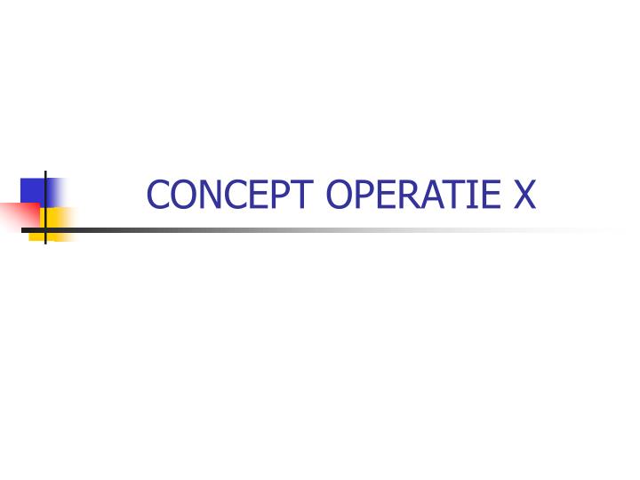 concept operatie x