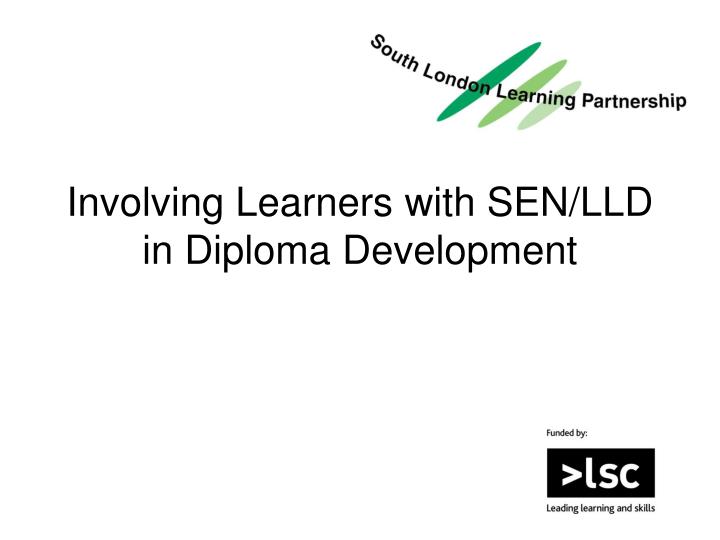 involving learners with sen lld in diploma development