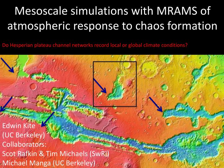 mesoscale simulations with mrams of atmospheric response to chaos formation
