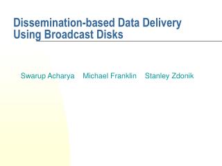 Dissemination-based Data Delivery Using Broadcast Disks
