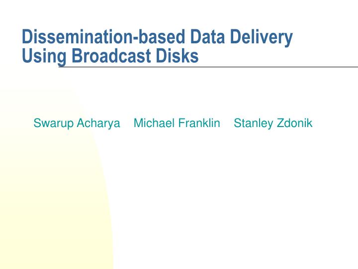 dissemination based data delivery using broadcast disks