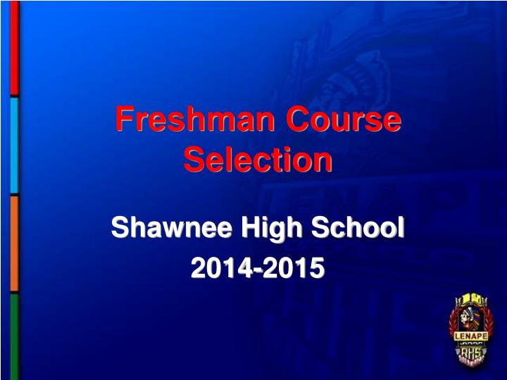 freshman course selection