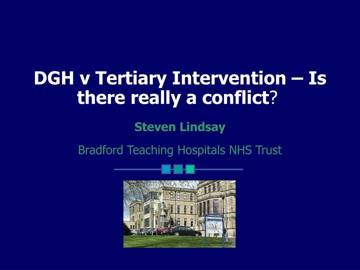 dgh v tertiary intervention is there really a conflict