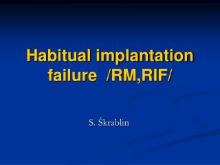 Habitual implantation failure /RM,RIF/