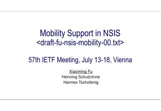 Mobility Support in NSIS &lt;draft-fu-nsis-mobility-00.txt&gt; 57th IETF Meeting, July 13-18, Vienna