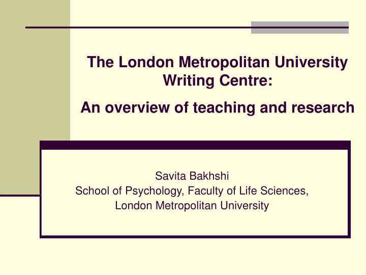 the london metropolitan university writing centre an overview of teaching and research
