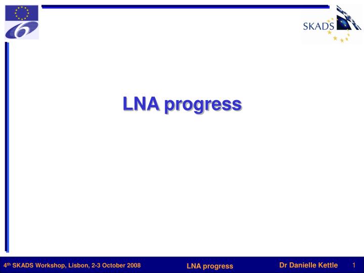 lna progress