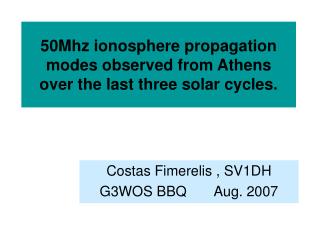 50Mhz ionosphere propagation modes observed from Athens over the last three solar cycles.