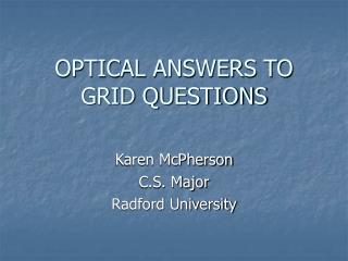 OPTICAL ANSWERS TO GRID QUESTIONS