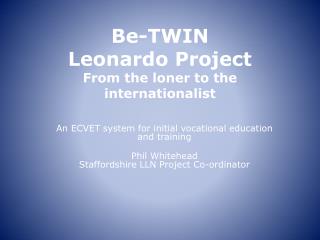 Be-TWIN Leonardo Project From the loner to the internationalist