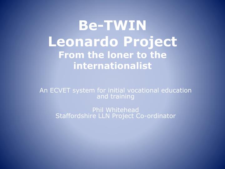 be twin leonardo project from the loner to the internationalist