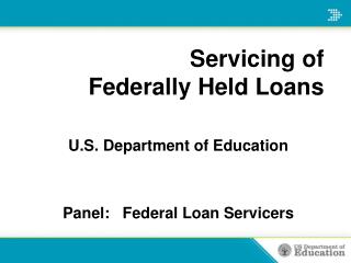 Servicing of Federally Held Loans