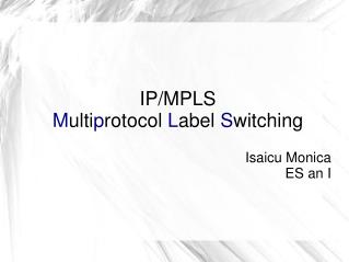 IP/MPLS M ulti p rotocol L abel S witching