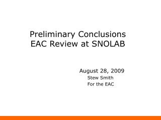 Preliminary Conclusions EAC Review at SNOLAB