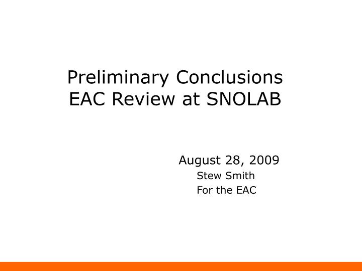 preliminary conclusions eac review at snolab