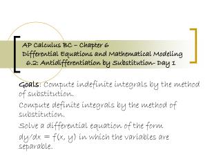 Goals : Compute indefinite integrals by the method of substitution.