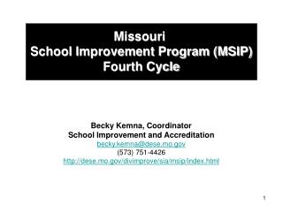 Missouri School Improvement Program (MSIP) Fourth Cycle Becky Kemna, Coordinator