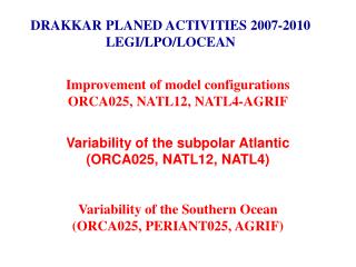 Improvement of model configurations ORCA025, NATL12, NATL4-AGRIF