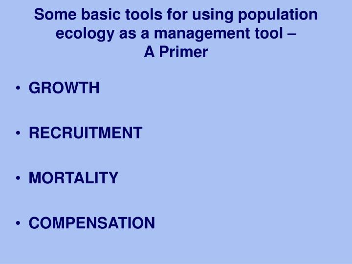 some basic tools for using population ecology as a management tool a primer