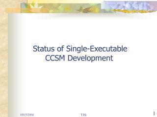 Status of Single-Executable CCSM Development