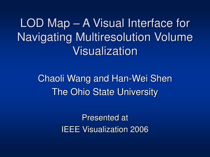 lod map a visual interface for navigating multiresolution volume visualization