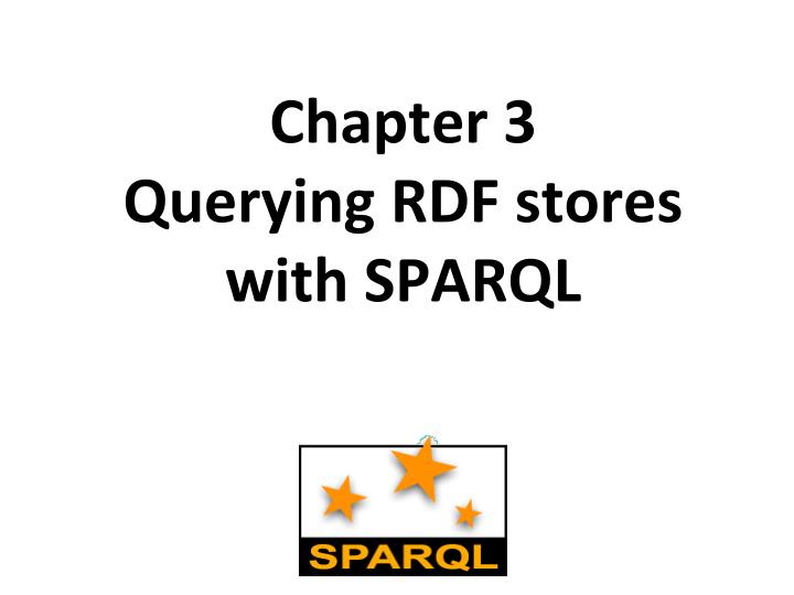 chapter 3 querying rdf stores with sparql