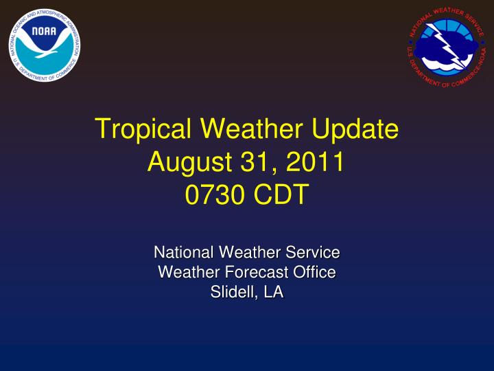 tropical weather update august 31 2011 0730 cdt