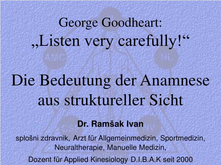 george goodheart listen very carefully die bedeutung der anamnese aus struktureller sicht