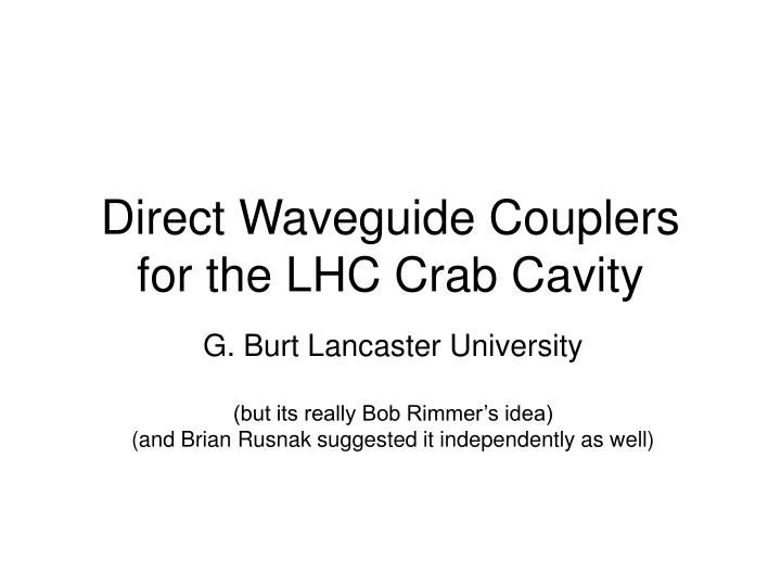 direct waveguide couplers for the lhc crab cavity