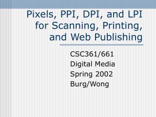 Pixels, PPI, DPI, and LPI for Scanning, Printing, and Web Publishing