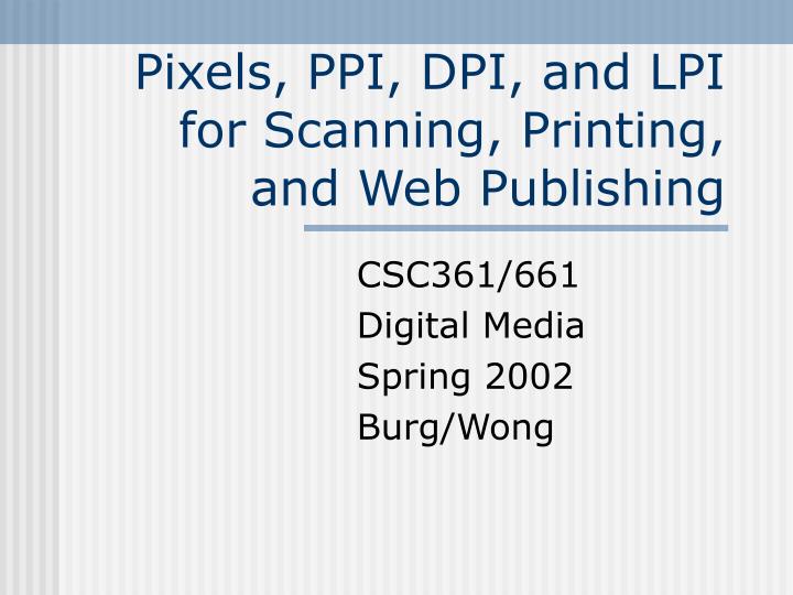 pixels ppi dpi and lpi for scanning printing and web publishing