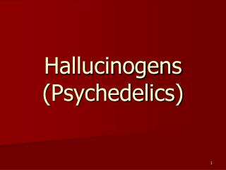 Hallucinogens (Psychedelics)