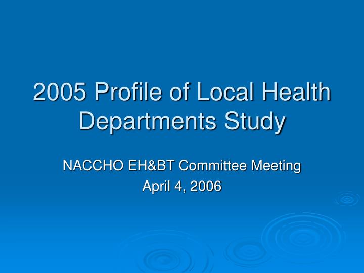 2005 profile of local health departments study