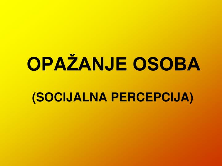 opa anje osoba socijalna percepcija