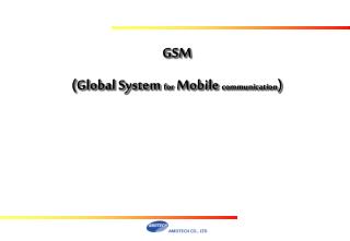 GSM (Global System for Mobile communication )