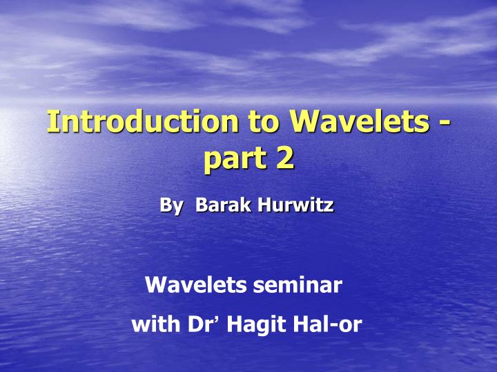 introduction to wavelets part 2