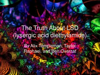 The Truth About LSD (lysergic acid diethylamide)